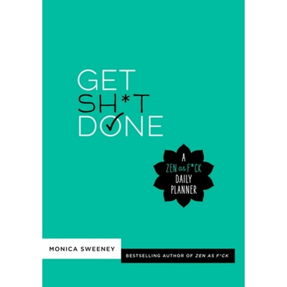 Zen as F*ck Journals: Get Sh*t Done : A Zen as F*ck Daily Planner (Paperback)