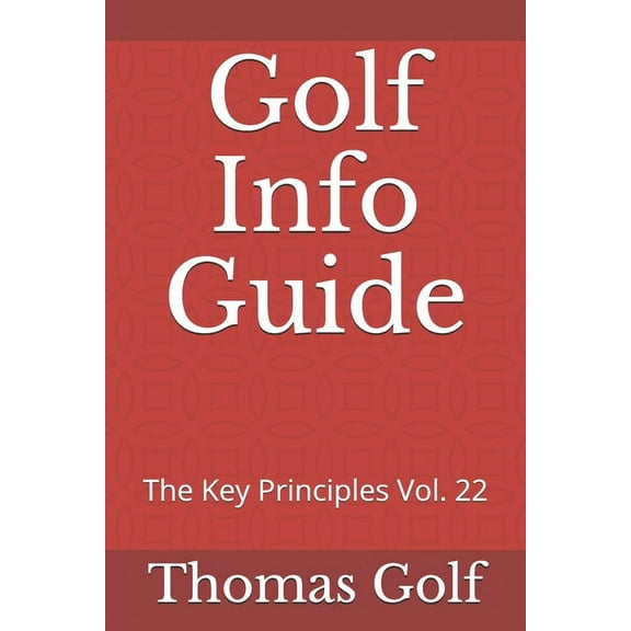 The Key Principles: Golf Info Guide : The Key Principles Vol. 22 (Series #22) (Paperback)
