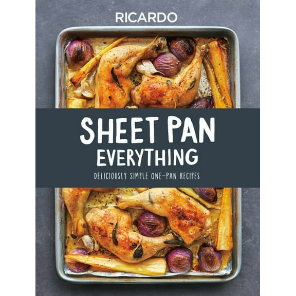 Sheet Pan Everything: Deliciously Simple One-Pan Recipes, (Hardcover)