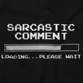 thumbnail image 2 of Funny Sarcastic Comment Loading Joke Men's Graphic T Shirt Tees Brisco Brands S, 2 of 6