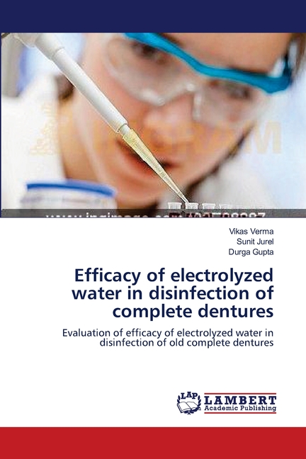 Efficacy of electrolyzed water in disinfection of complete dentures  (Paperback) - Walmart.com