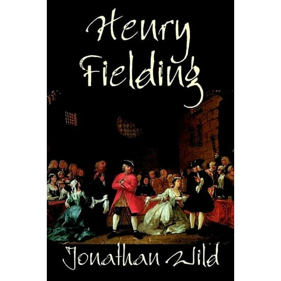 Jonathan Wild by Henry Fielding, Fiction, Classics, Literary, (Hardcover)