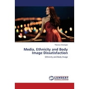 Media, Ethnicity and Body Image Dissatisfaction (Paperback)