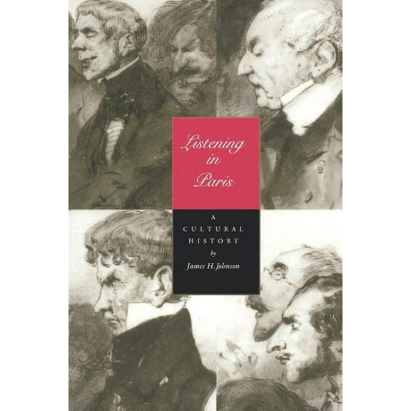 Studies on the History of Society and Culture: Listening in Paris : A Cultural History (Series #21) (Edition 1) (Paperback)