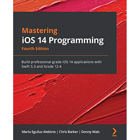 Pre-Owned Mastering iOS 14 Programming - Fourth Edition: Build professional-grade iOS 14 applications with Swift 5.3 and Xcode 12.4 (Paperback) 1838822844 9781838822842