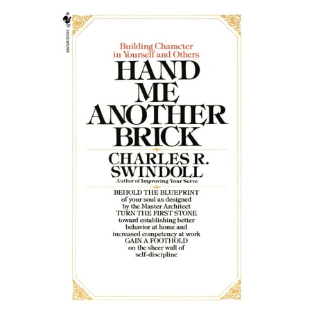 Hand Me Another Brick : Building Character in Yourself and Others