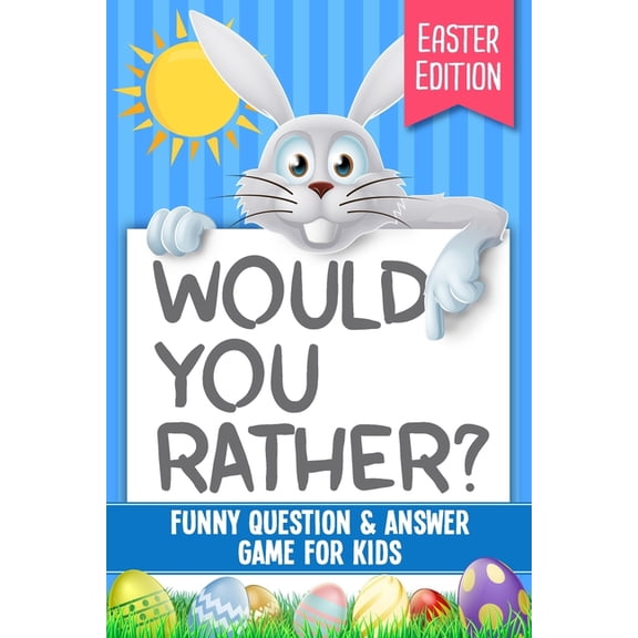 Would You Rather? Easter Edition: Funny Question & Answer Game For Kids, (Paperback)