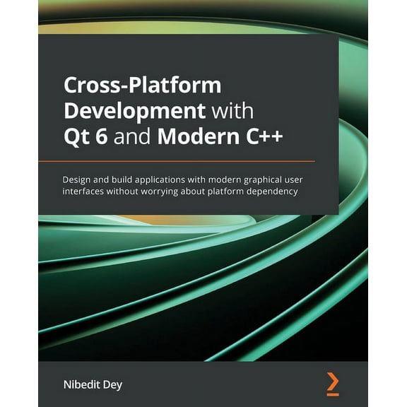 Cross-Platform Development with Qt 6 and Modern C  : Design and build applications with modern graphical user interfaces, (Paperback)