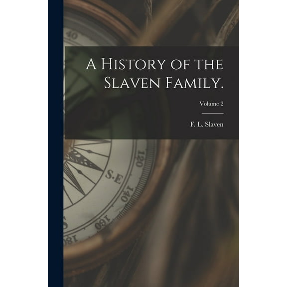 A History of the Slaven Family.; Volume 2, (Paperback)