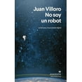 thumbnail image 1 of Libro No Soy Un Robot. Tapa Blanda, Autor Juan Villoro, Editorial Anagrama, 1 of 2