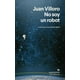 thumbnail image 1 of Libro No Soy Un Robot. Tapa Blanda, Autor Juan Villoro, Editorial Anagrama, 1 of 2