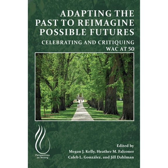 Pre-Owned Adapting the Past to Reimagine Possible Futures: Celebrating and Critiquing WAC at 50, (Paperback)