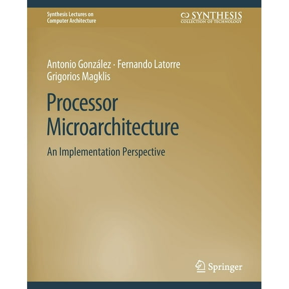 Synthesis Lectures on Computer Architect Processor Microarchitecture: An Implementation Perspective, (Paperback)