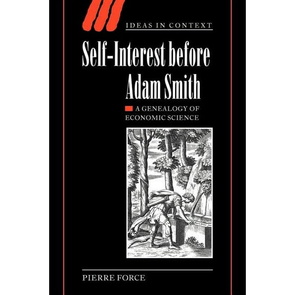 Ideas in Context Self-Interest Before Adam Smith: A Genealogy of Economic Science, Book 68, (Paperback)