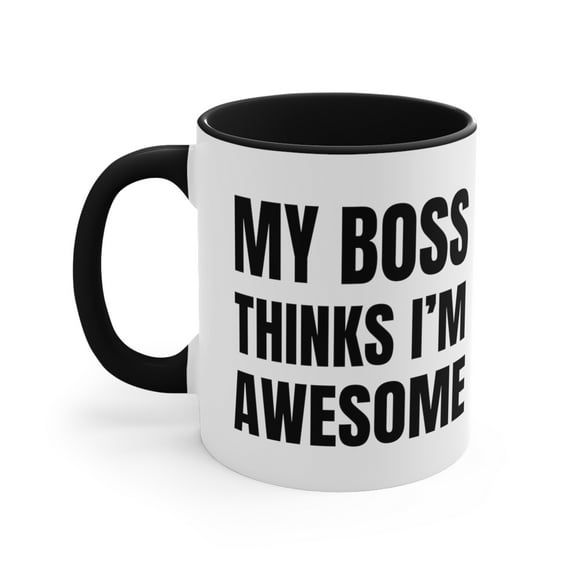 My Boss Thinks Im Awesome Mug Funny Workplace Accent Coffee Mug, 11oz