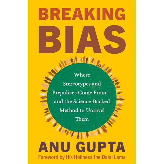 Breaking Bias: Where Stereotypes and Prejudices Come From--And the Science-Backed Method to Unravel Them, (Hardcover)