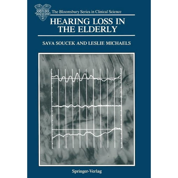 The Bloomsbury Clinical Science Hearing Loss in the Elderly: Audiometric, Electrophysiological and Histopathological Aspects, (Paperback)