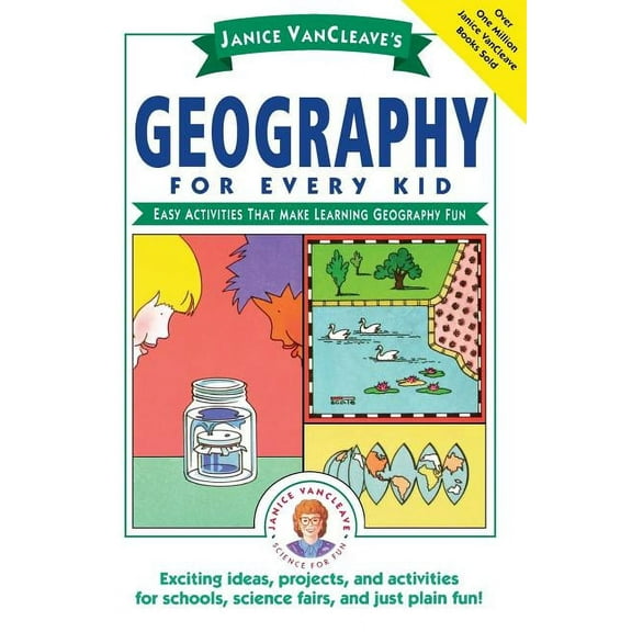 Science for Every Kid Janice Vancleave's Geography for Every Kid: Easy Activities That Make Learning Geography Fun, Book 102, (Paperback)