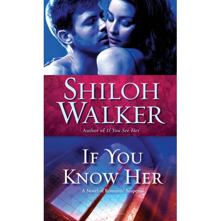 If You Know Her : A Novel of Romantic Suspense
