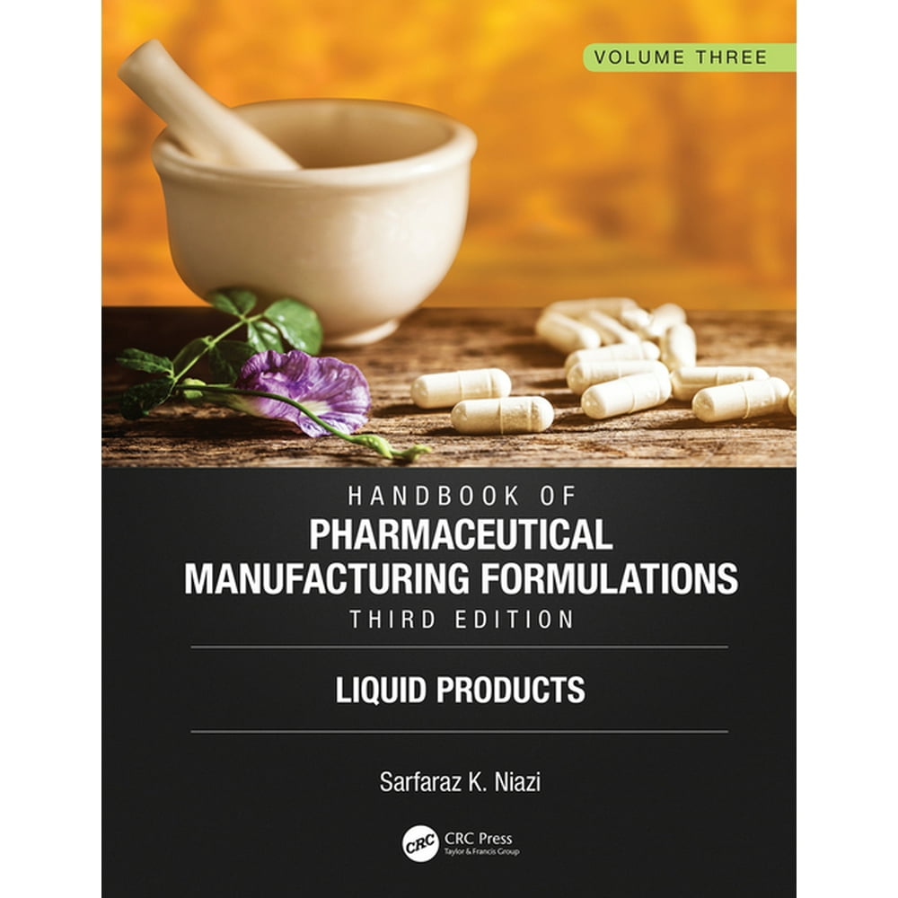Handbook of Pharmaceutical Manufacturing Formulations, Third Edition Volume Three, Liquid