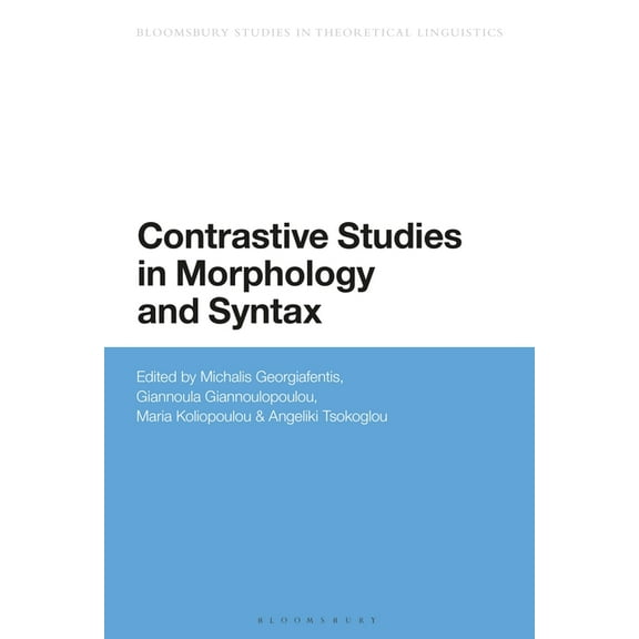 Bloomsbury Studies in Theoretical Lingui Contrastive Studies in Morphology and Syntax, (Paperback)