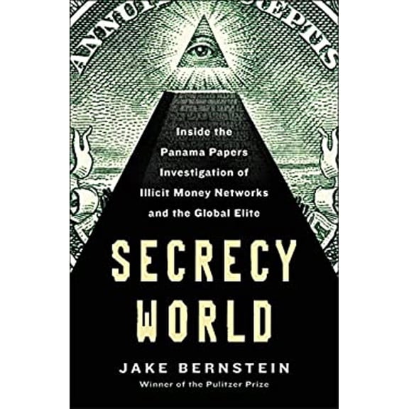 Pre-Owned Secrecy World : Inside the Panama Papers Investigation of Illicit Money Networks and the Global Elite (Hardcover)