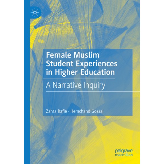 Female Muslim Student Experiences in Higher Education: A Narrative Inquiry, (Hardcover)