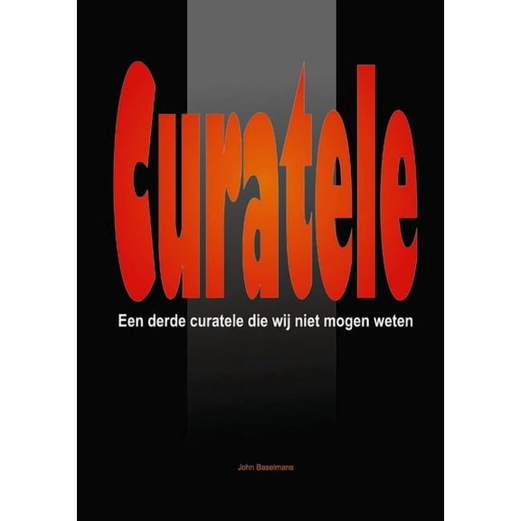 "Curatele" Een derde Curatele die wij niet mogen weten., (Paperback)