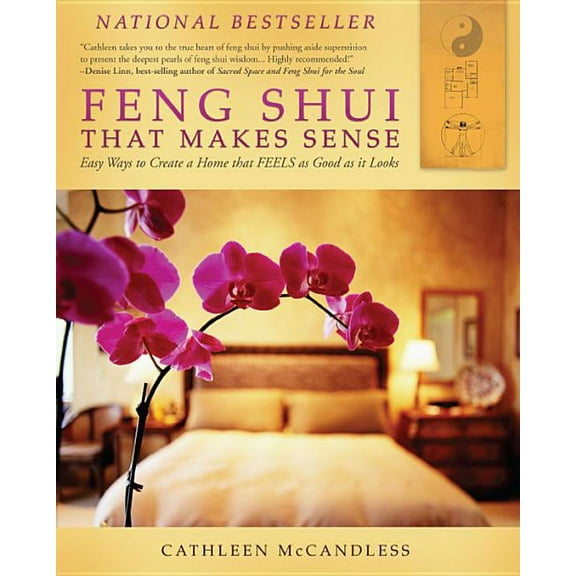 Feng Shui That Makes Sense: Easy Ways to Create a Home That FEELS as Good as It Looks, (Paperback)