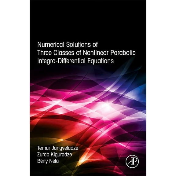Numerical Solutions of Three Classes of Nonlinear Parabolic Integro-Differential Equations, (Hardcover)