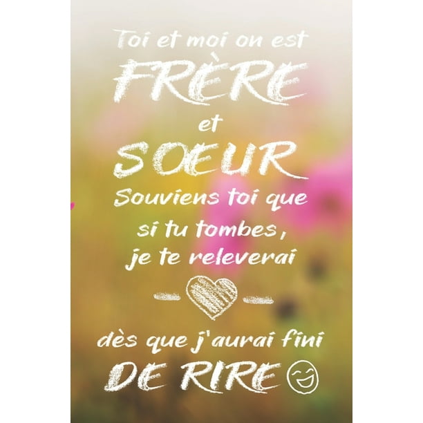 Toi Et Moi On Est Frere Et Soeur Carnet De Notes Cadeau D Anniversaire Cadeau Pour Sa Soeur Son Frere Ligne Petit Format 15 24 X 22 86 Cm Paperback Walmart Com Walmart Com Toi Et Moi On Est Frere Et Soeur Carnet De Notes Cadeau D Anniversaire Cadeau Pour Sa Soeur Son Frere Ligne Petit Format 15 24 X 22 86 Cm Paperback Walmart Com Walmart Com