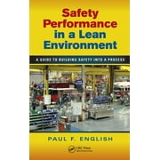 Occupational Safety & Health Guide: Safety Performance in a Lean Environment : A Guide to Building Safety into a Process (Hardcover)