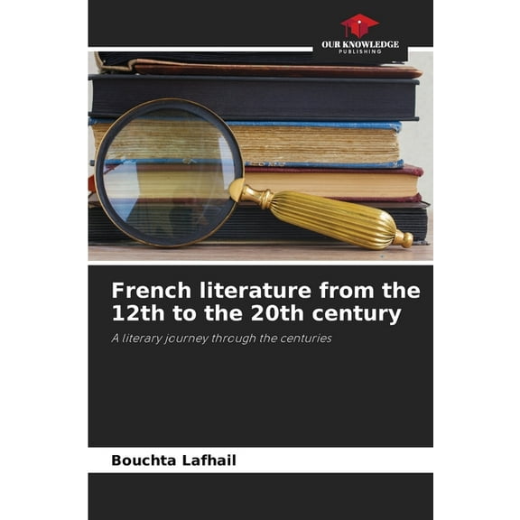 French literature from the 12th to the 20th century, (Paperback)