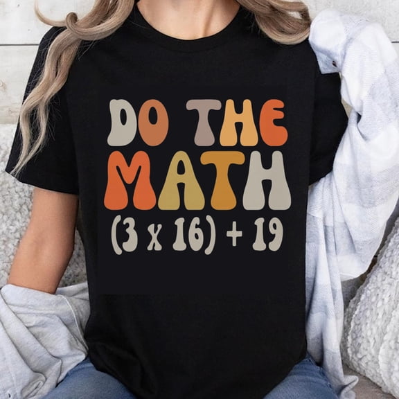 100% Cotton Do The Math 3 x 16 Plus 19 Funny Math Equation T-Shirt Women Men Unisex Casual Top Gift For Math Lover Student Teacher