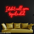 thumbnail image 2 of Glowneon I Didn't Call You Tequila Did Neon Sign, Tequila Led Light, 2 of 5