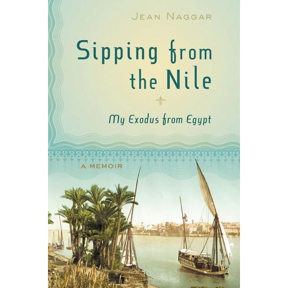 Sipping from the Nile: My Exodus from Egypt (Paperback)