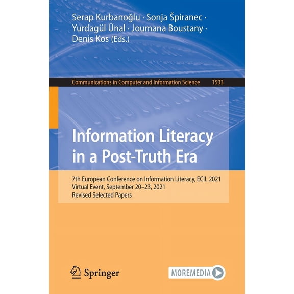 Communications in Computer and Informati Information Literacy in a Post-Truth Era: 7th European Conference on Information Literacy, Ecil 2021, Virtual Event, Sep, Book 1533, (Paperback)