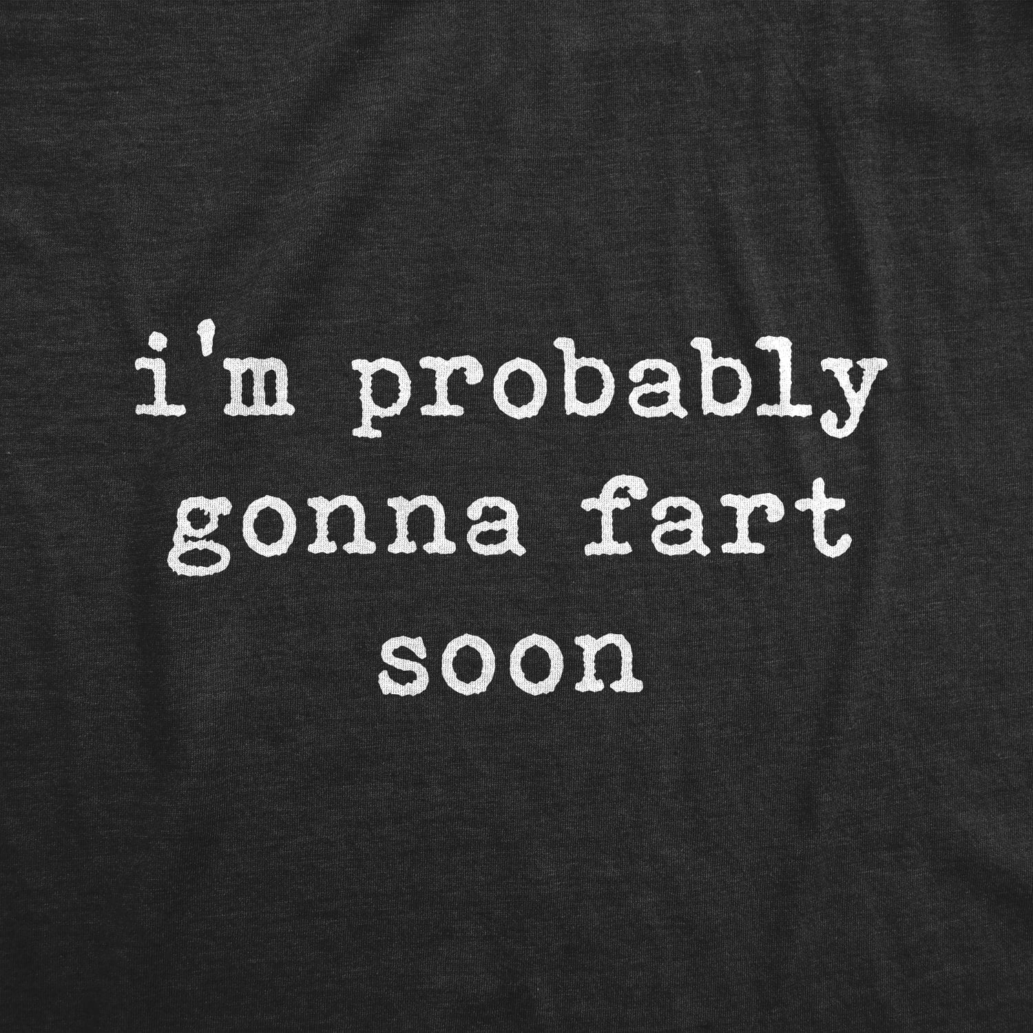 im probably gonna fart soon shirt