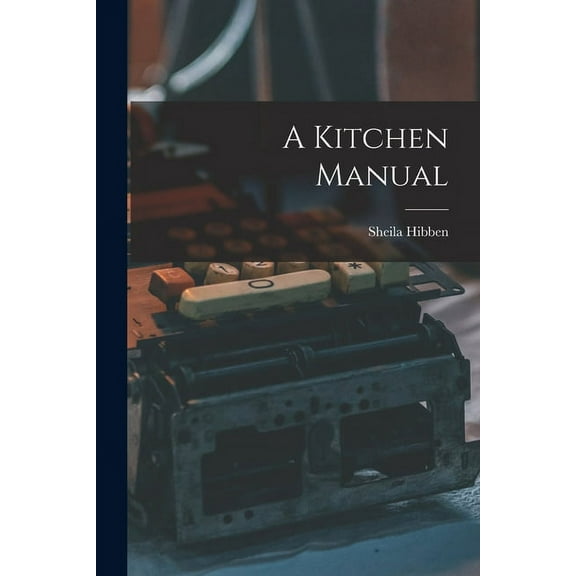 A Kitchen Manual, (Paperback)