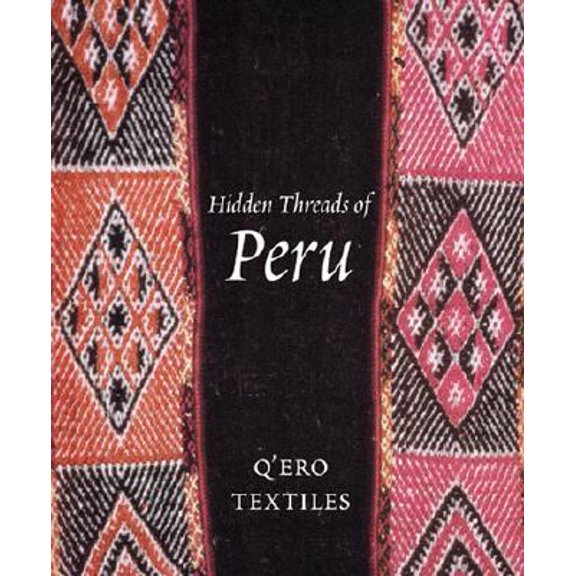 Pre-Owned Hidden Threads of Peru: Q'Ero Textiles (Hardcover) 1858941482 9781858941486