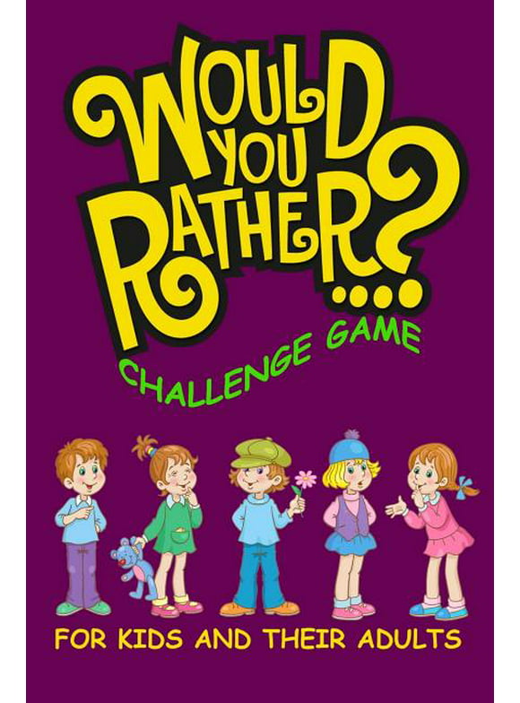 Easter Basket Stuffer Idea for Kids: Would You Rather Challenge Game For Kids And Their Adults: A Family and Interactive Activity Book for Boys and Girls Ages 6, 7, 8, 9, 10, and 11 Years Old (Paperba