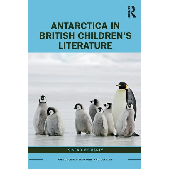 Children's Literature and Culture Antarctica in British Children's Literature, (Paperback)
