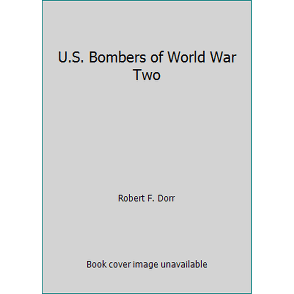 Pre-Owned U.S. Bombers of World War Two (Hardcover) 0853689431 9780853689430