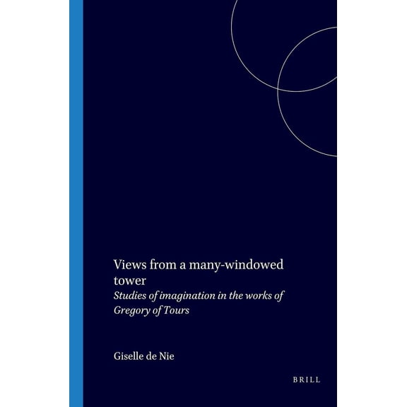 Pre-Owned Views from a Many-Windowed Tower: Studies of Imagination in the Works of Gregory of Tours (Studies in Classical Antiquity-Band 7) (Paperback) 9062037194 9789062037193