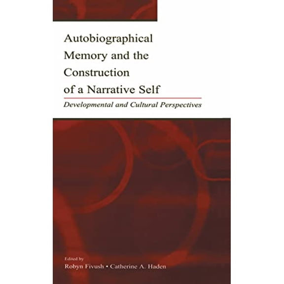 Pre-Owned Autobiographical Memory and the Construction of a Narrative Self : Developmental and Cultural Perspectives (Hardcover) 9780805837568