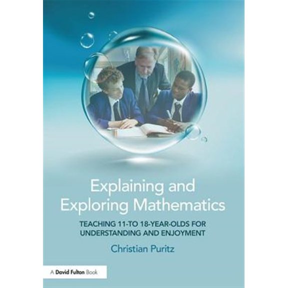 Pre-Owned Explaining and Exploring Mathematics: Teaching 11- to 18-year-olds for understanding and enjoyment, (Paperback)