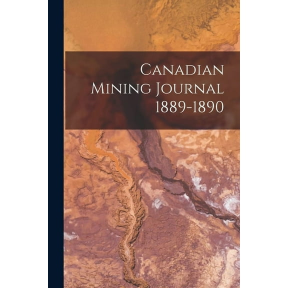 Canadian Mining Journal 1889-1890 (Paperback)