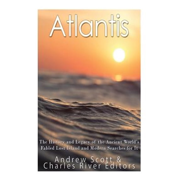 Pre-Owned Atlantis : The History and Legacy of the Ancient World's Fabled Lost Island and Modern Searches for It