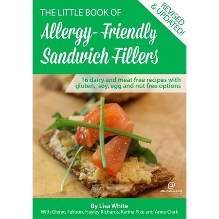 Soy Free Eggs Sandwich Fillers: 16 Dairy and Meat Free Recipes with Gluten, Soy, Egg and Nut Free Options - eBook ()