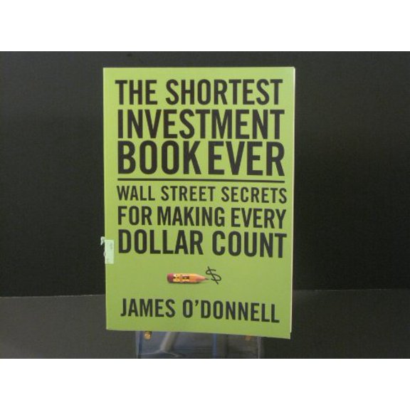 Pre-Owned The Shortest Investment Book Ever: Wall Street Secrets for Making Every Dollar Count (Paperback) 0802446523 9780802446527